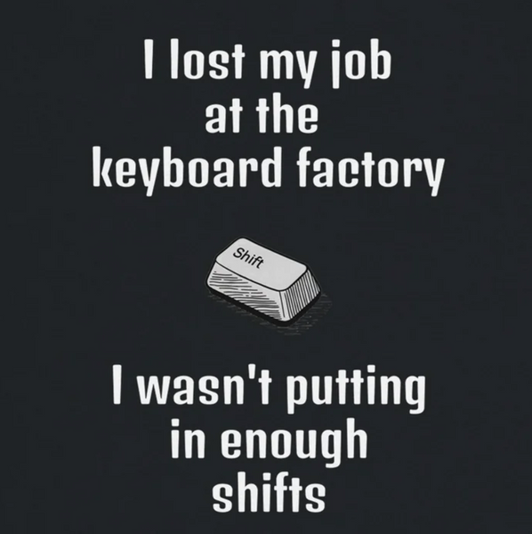 I lost my job at the keyboard factory