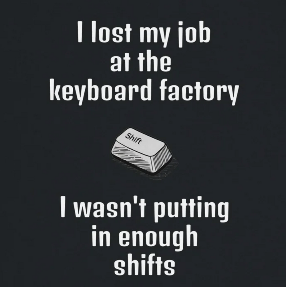 I lost my job at the keyboard factory